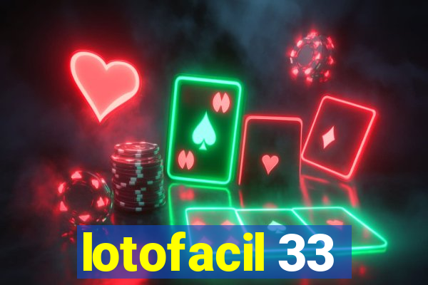 lotofacil 33